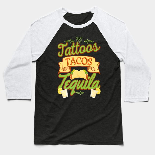 Tattoos Tacos Tequila Baseball T-Shirt by Spaceship Pilot